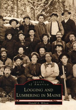 Logging and Lumbering in Maine